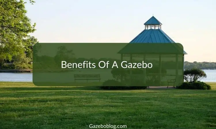 Benefits Of A Gazebo